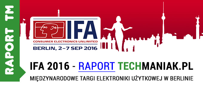 IFA 2016 wg redakcji techManiaK.pl